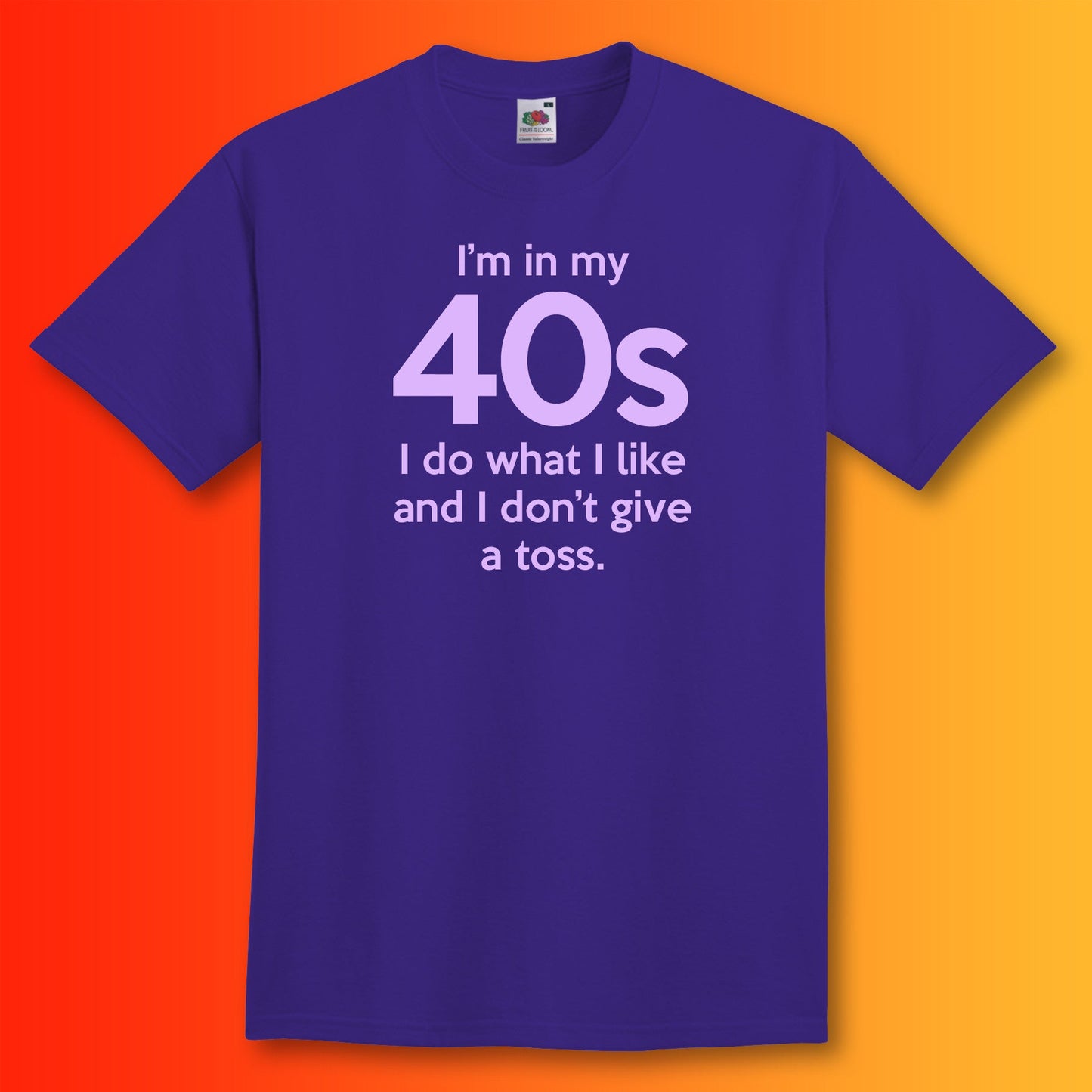 I'm In My 40s Don't Give a Toss T-Shirt Purple