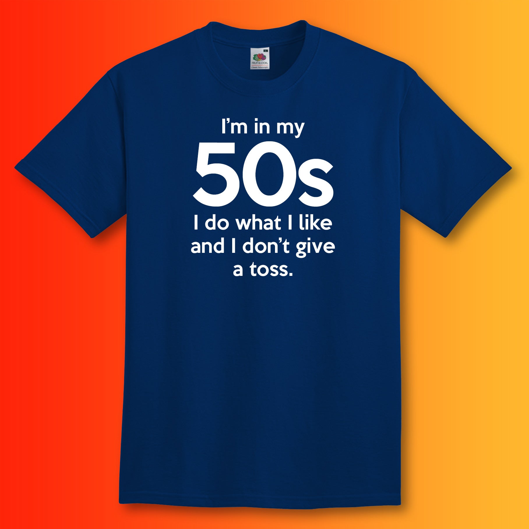 I'm In My 50s Don't Give a Toss T-Shirt Navy
