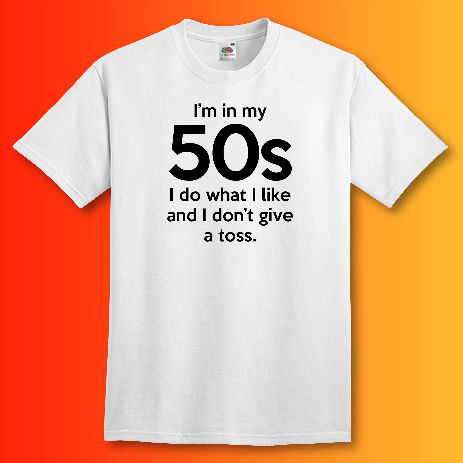 I'm In My 50s Don't Give a Toss T-Shirt White