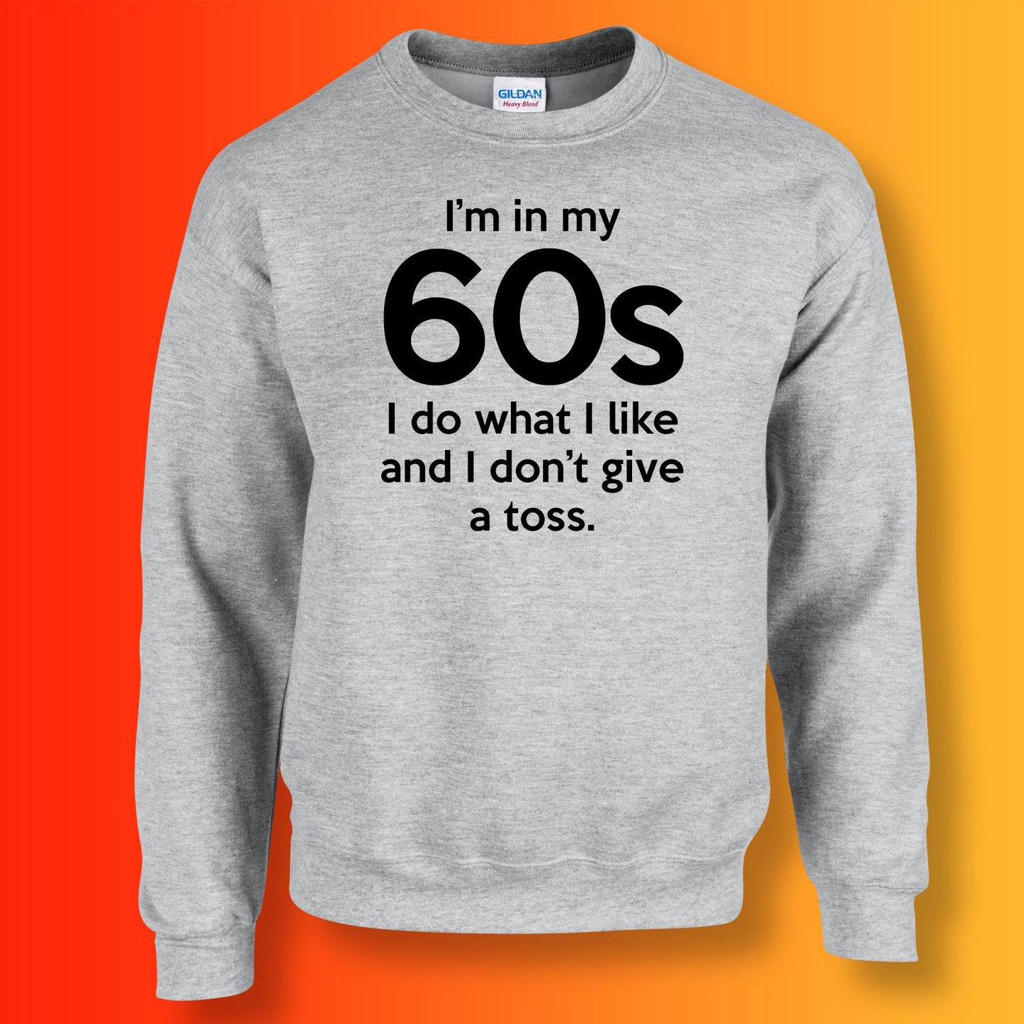 I'm In My 60s I Do What I Like Sweater Heather Grey