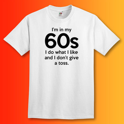 I'm In My 60s Don't Give a Toss T-Shirt White