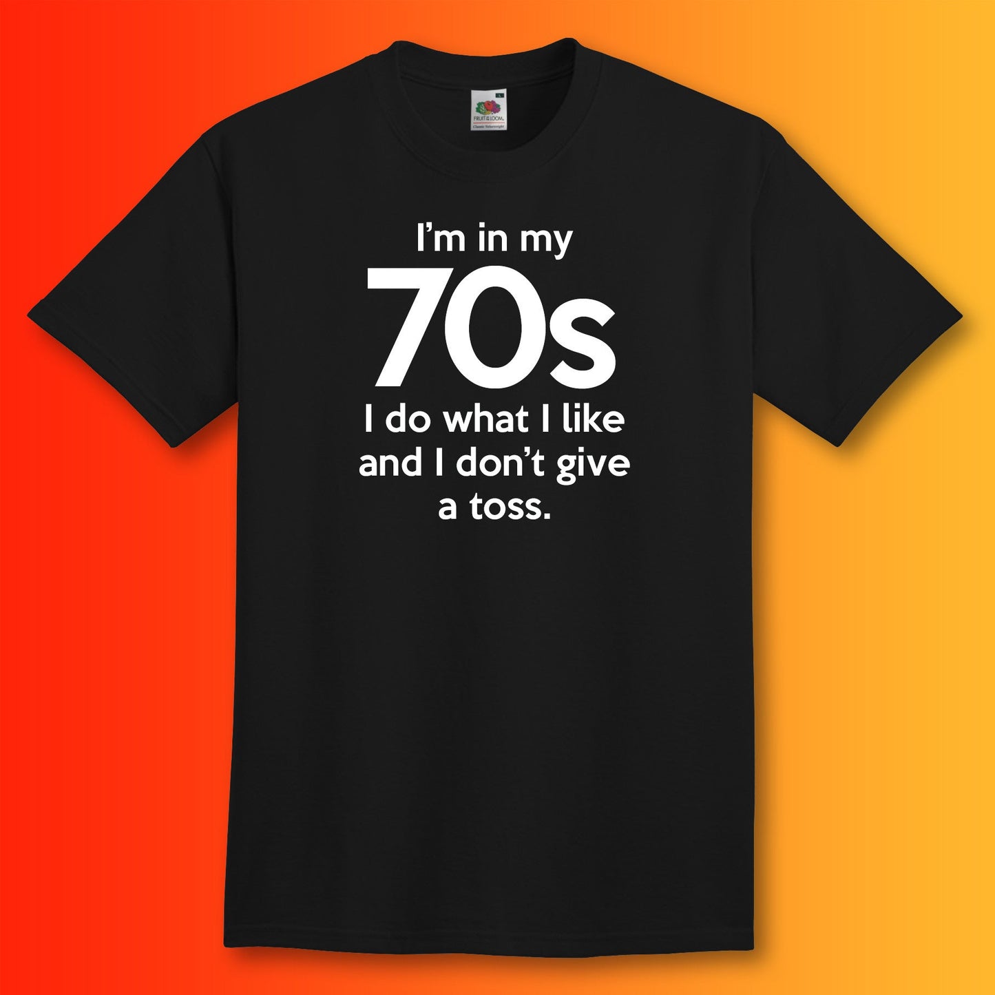 I'm In My 70s Don't Give a Toss T-Shirt Black