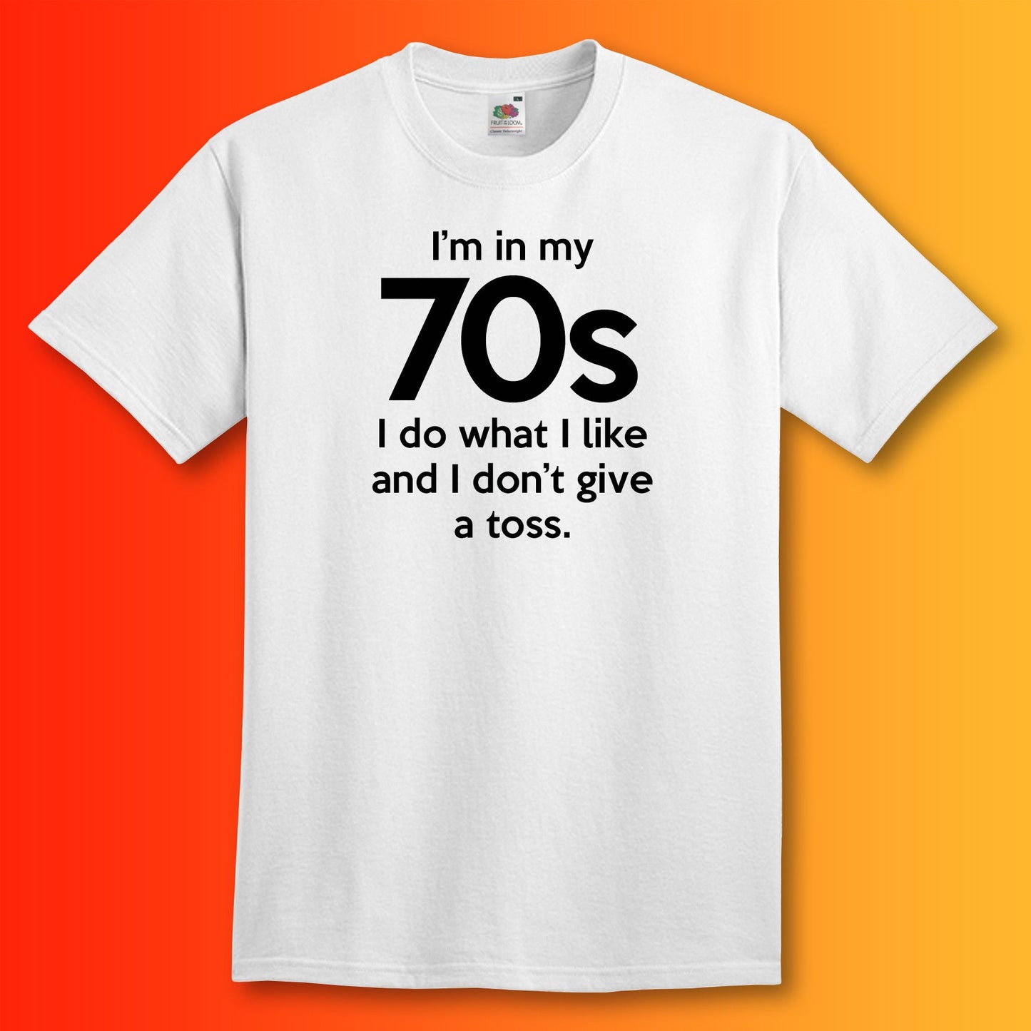 I'm In My 70s Don't Give a Toss T-Shirt White