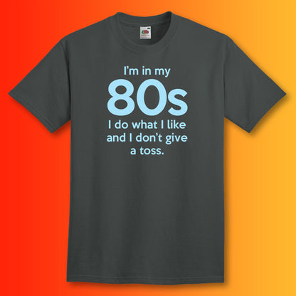 I'm In My 80s Don't Give a Toss T-Shirt Charcoal