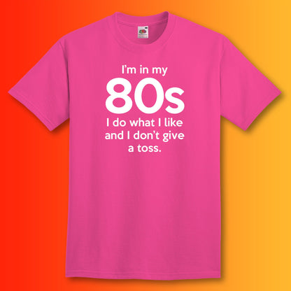 I'm In My 80s Don't Give a Toss T-Shirt Fuchsia