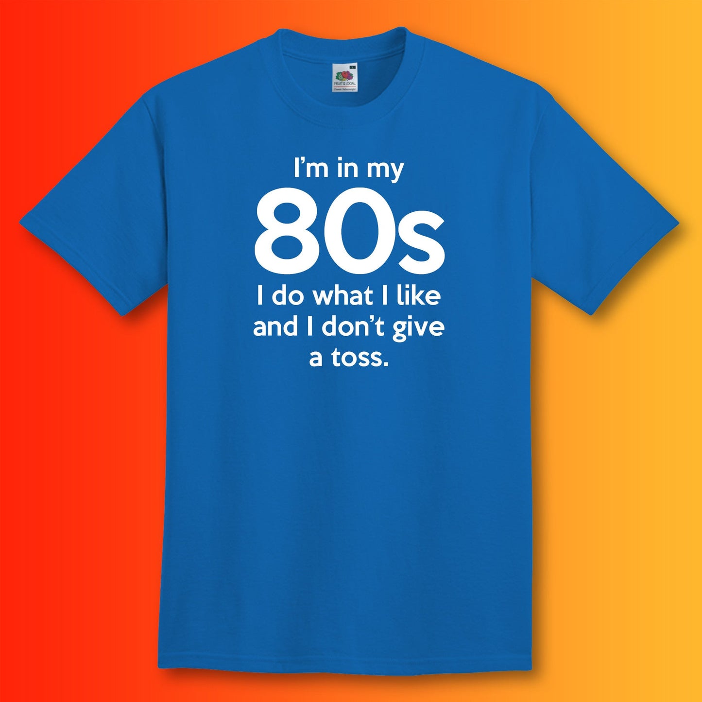 I'm In My 80s Don't Give a Toss T-Shirt Royal Blue