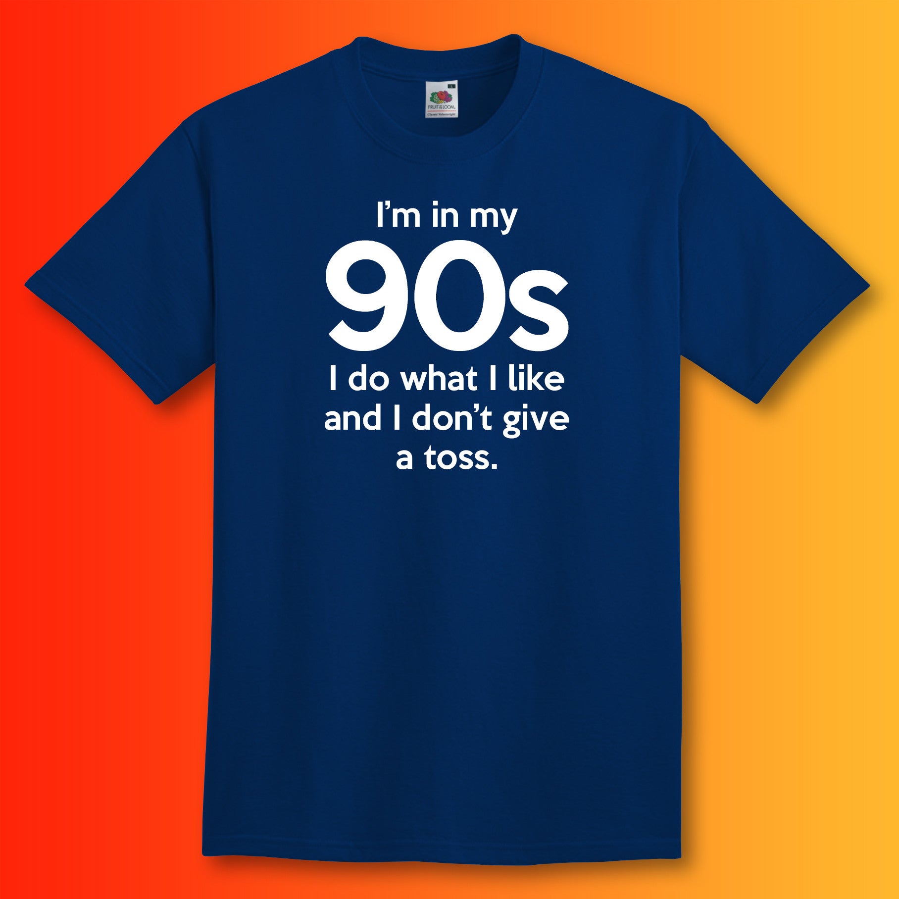 I'm In My 90s Don't Give a Toss T-Shirt Navy