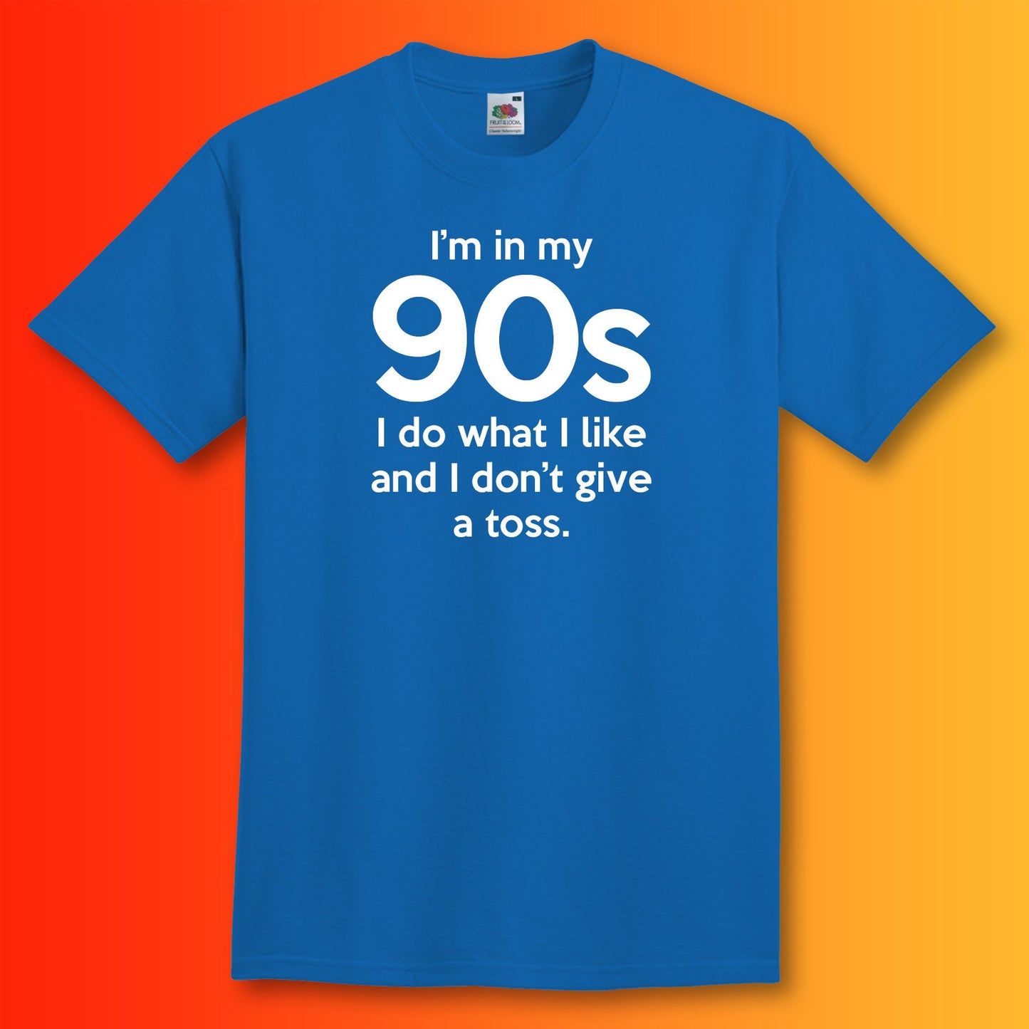 I'm In My 90s Don't Give a Toss T-Shirt Royal Blue