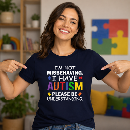 I'm Not Misbehaving I have Autism Please Be Understanding T Shirt
