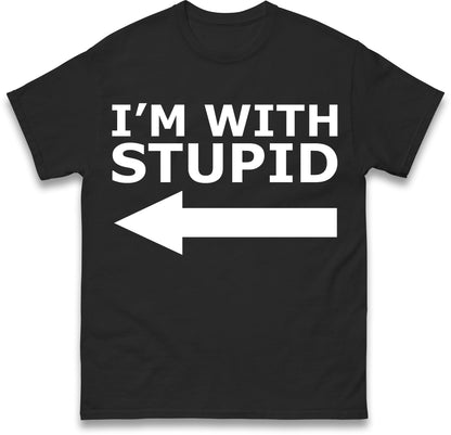I'm With Stupid T Shirt