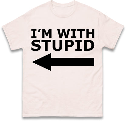 I'm With Stupid T Shirt