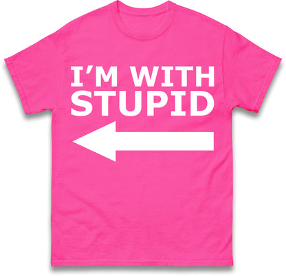 I'm With Stupid T Shirt