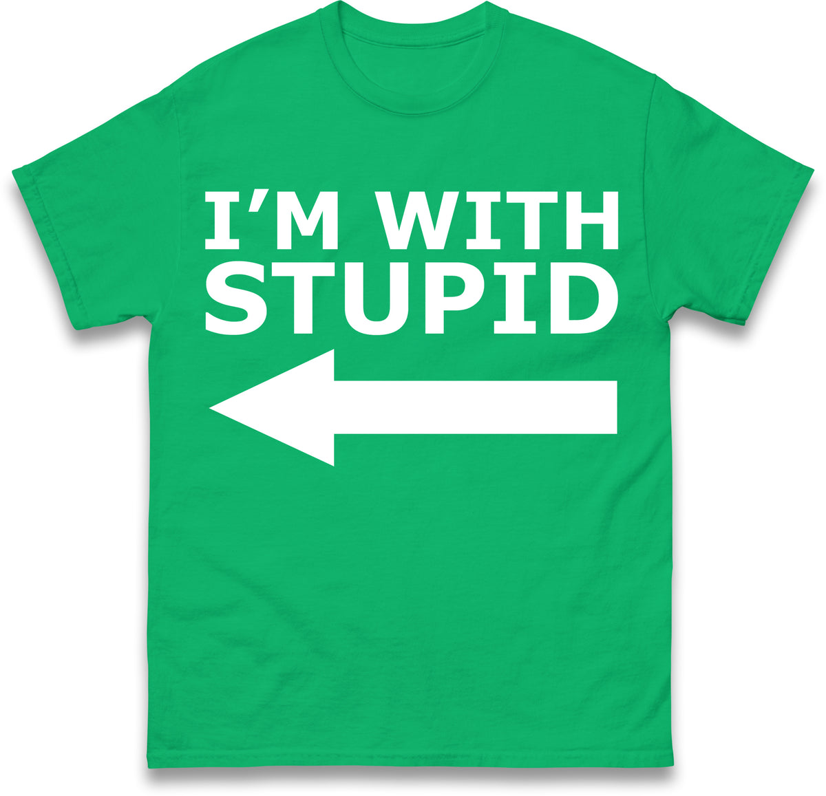 I'm With Stupid T Shirt