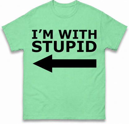 I'm With Stupid T Shirt