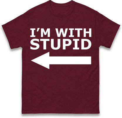 I'm With Stupid T Shirt