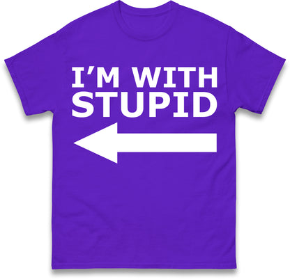 I'm With Stupid T Shirt