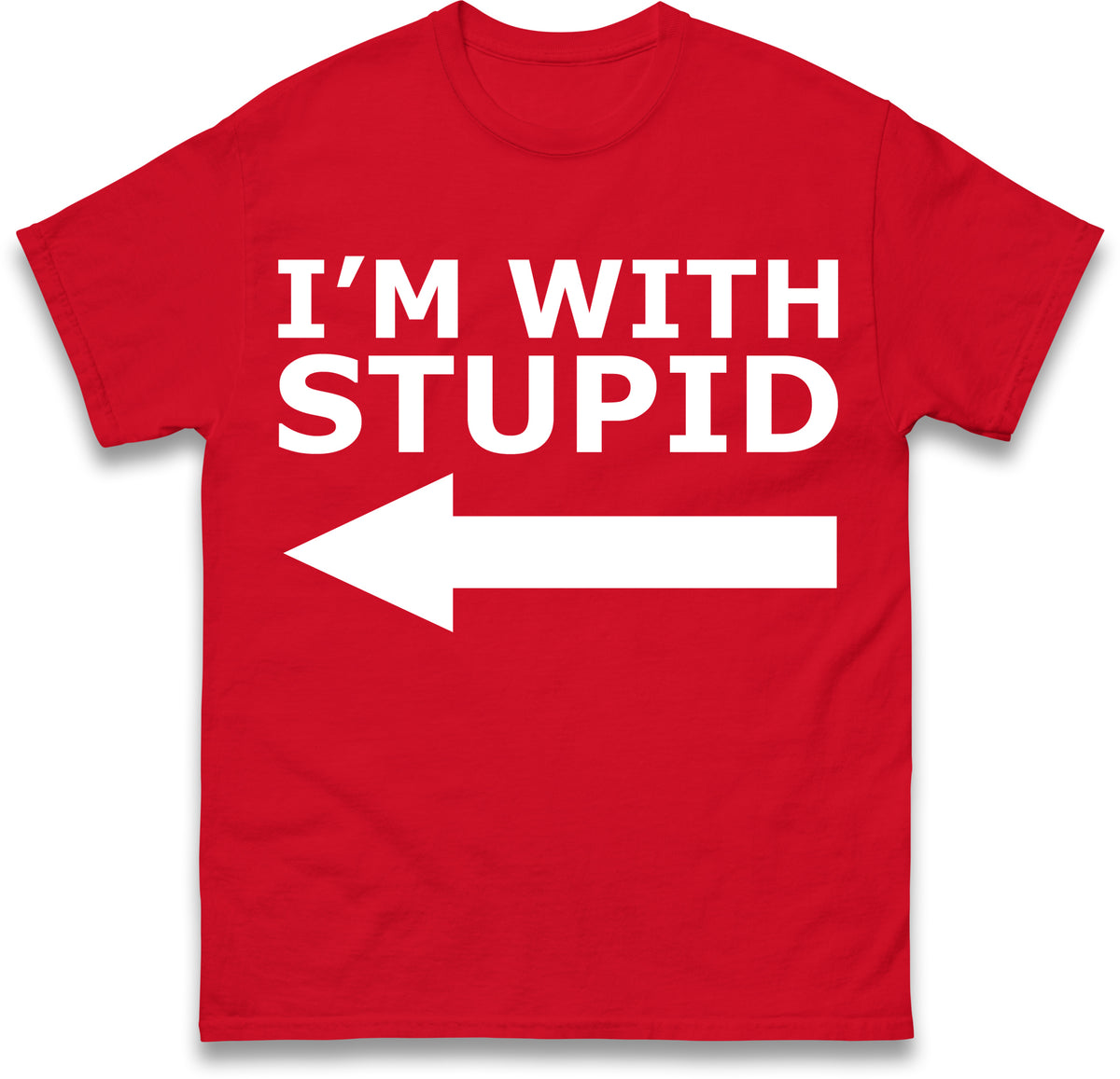 I'm With Stupid T Shirt