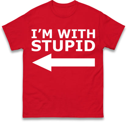 I'm With Stupid T Shirt