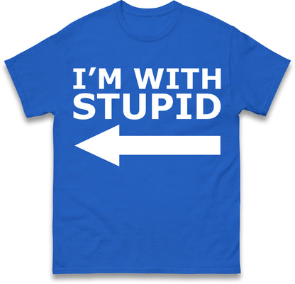 I'm With Stupid T Shirt