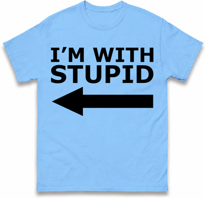 I'm With Stupid T Shirt