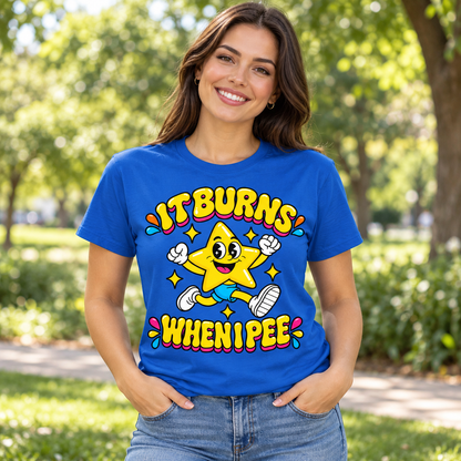 It Burns When I Pee T Shirt