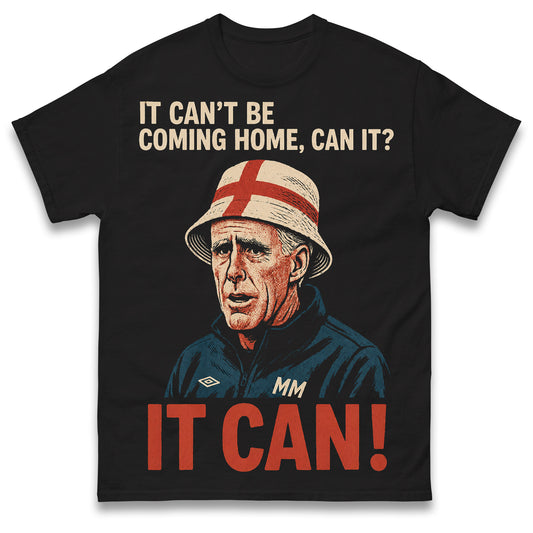 It Can't Be Coming Home Mick McCarthy England Football Shirt
