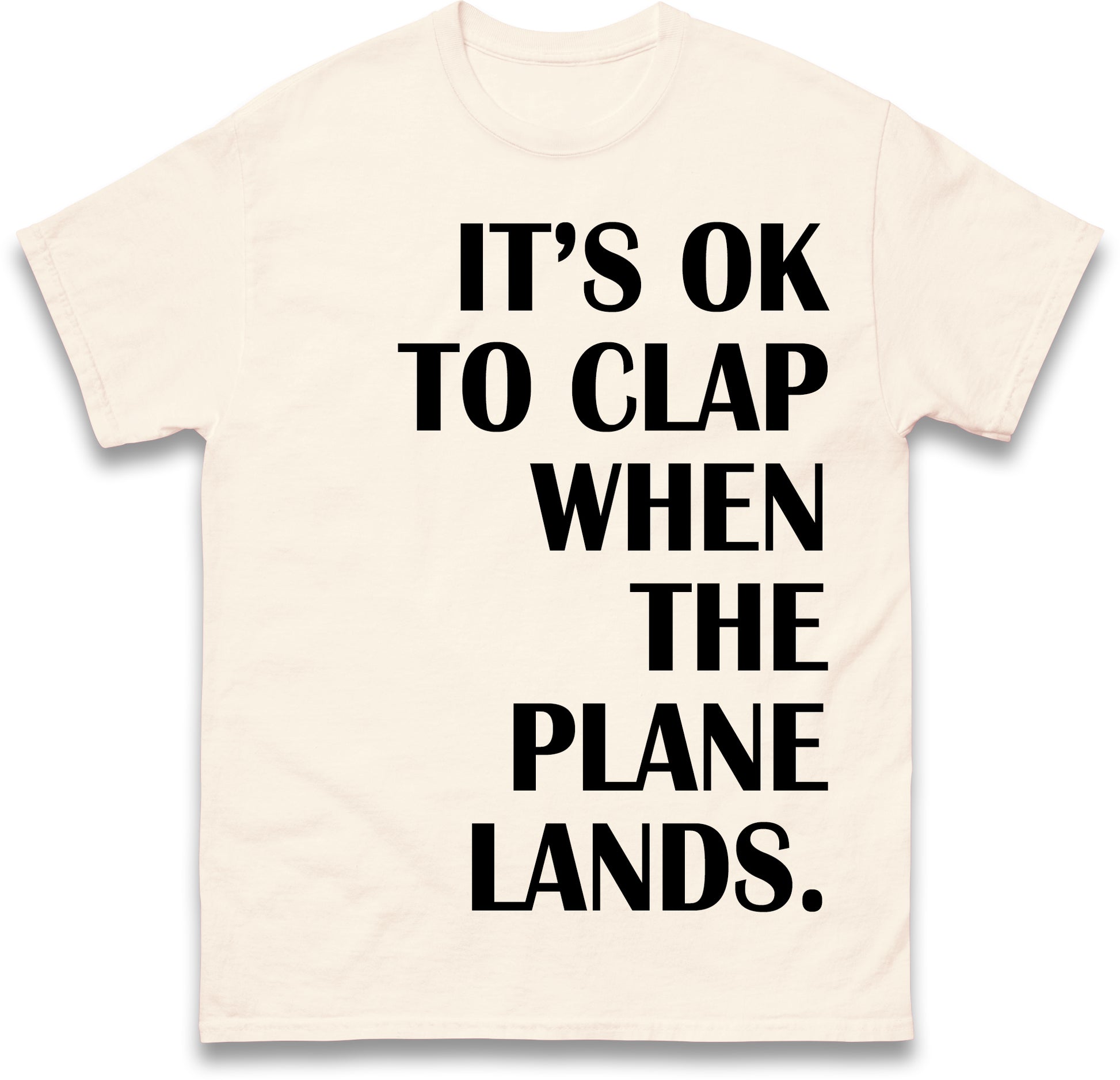 It's OK To Clap When The Plane Lands T Shirt