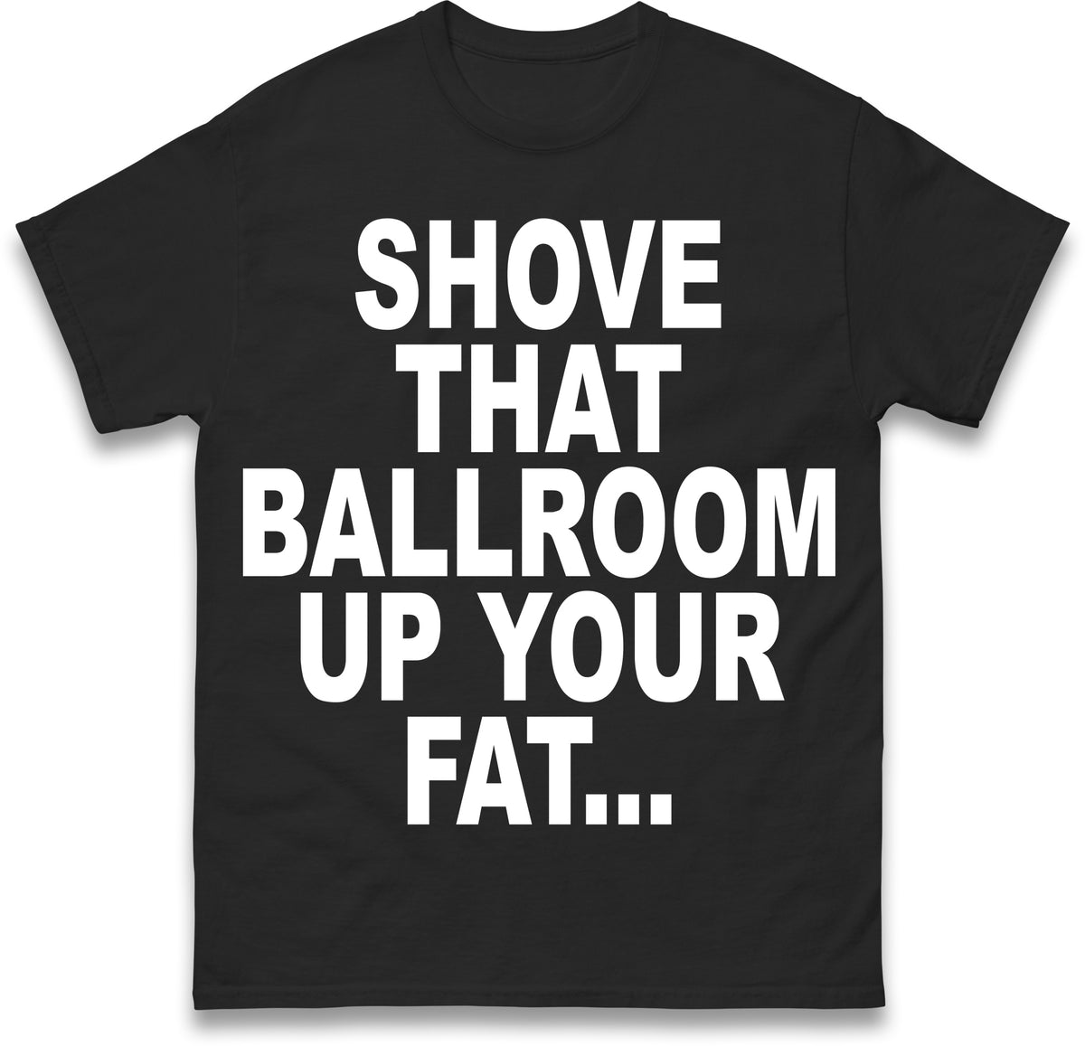 Jimmy Kimmel Donald Trump Heckler Shove That Ballroom up Your Fat Ass T Shirt
