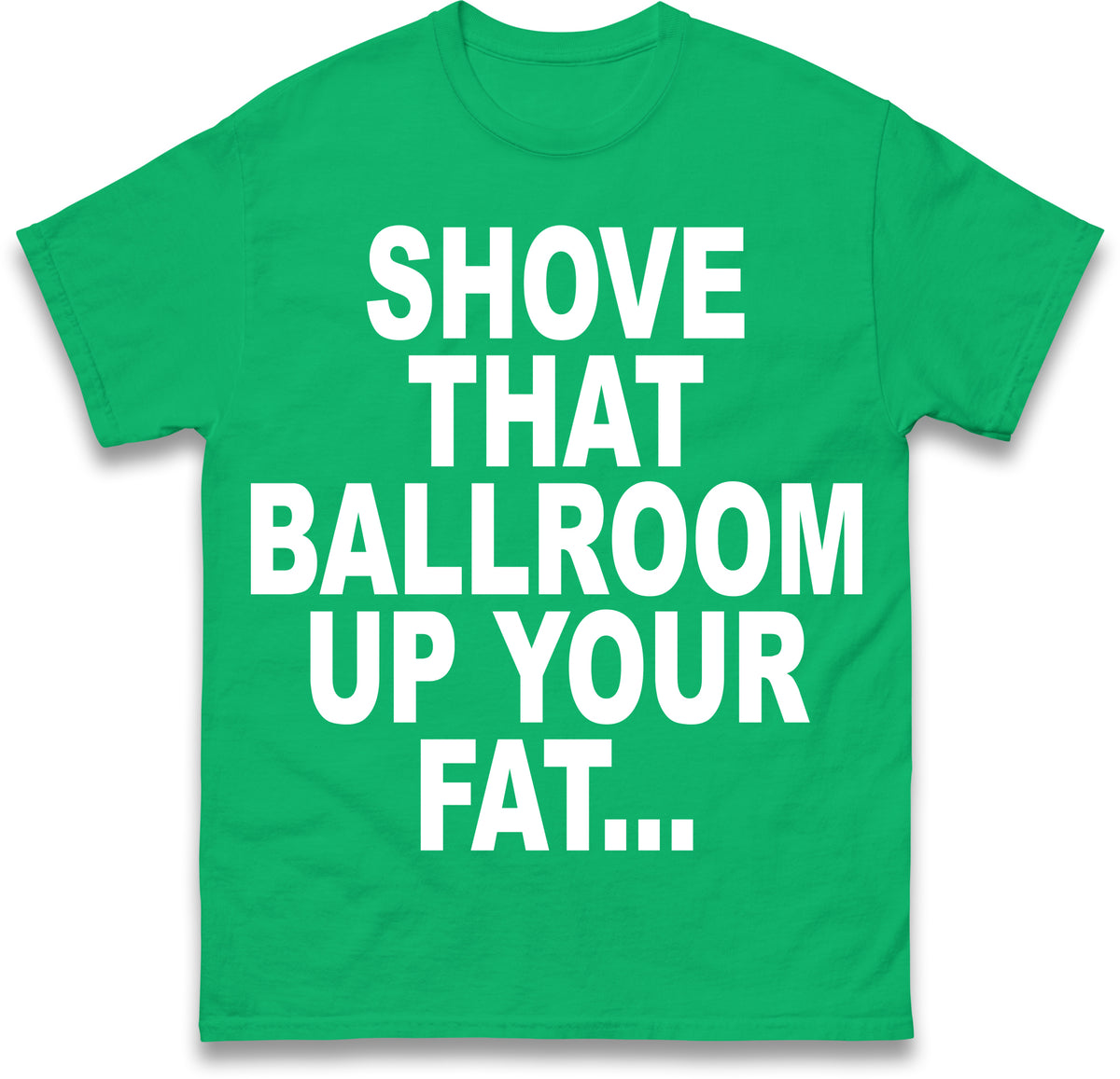 Jimmy Kimmel Donald Trump Heckler Shove That Ballroom up Your Fat Ass T Shirt