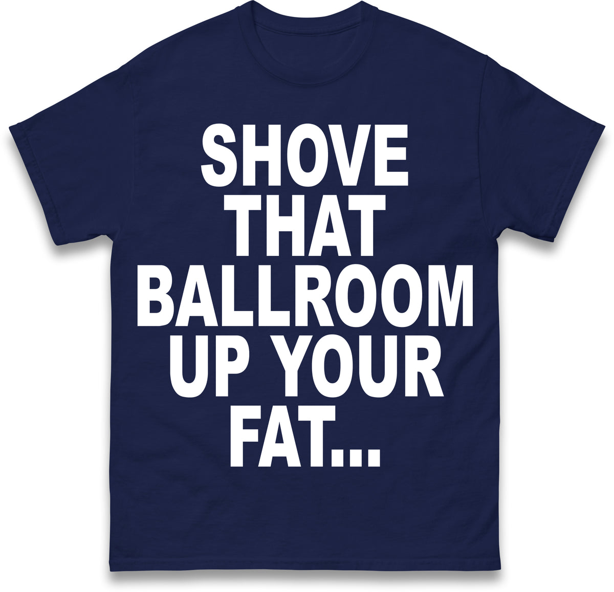 Jimmy Kimmel Donald Trump Heckler Shove That Ballroom up Your Fat Ass T Shirt