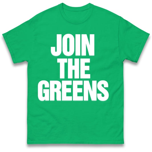 Join The Greens T Shirt