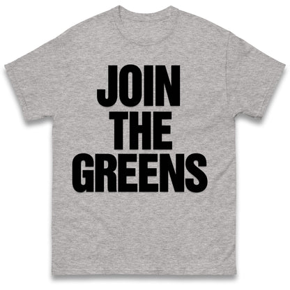 Join The Greens T Shirt