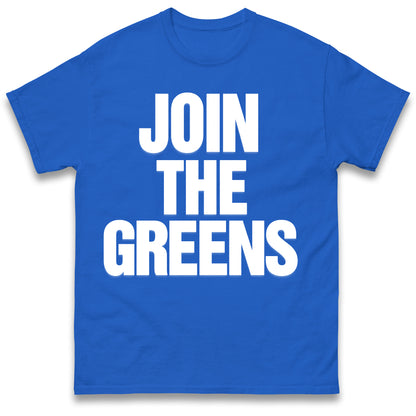 Join The Greens T Shirt