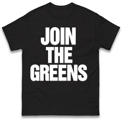 Join The Greens T Shirt