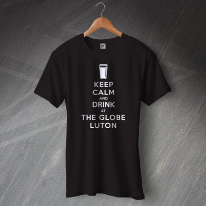 Keep Calm and Drink at The Globe Luton Pub T-Shirt