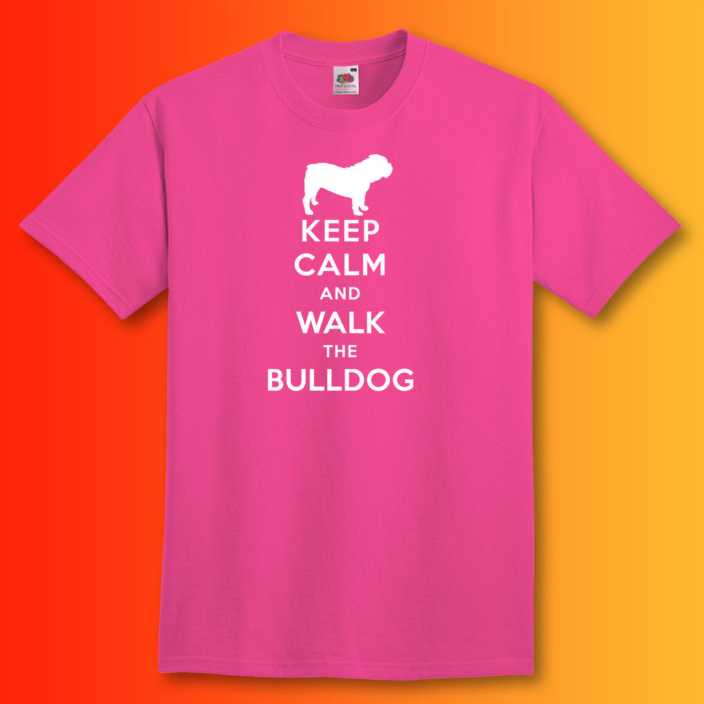 Keep Calm and Walk The Bulldog T-Shirt Fuchsia
