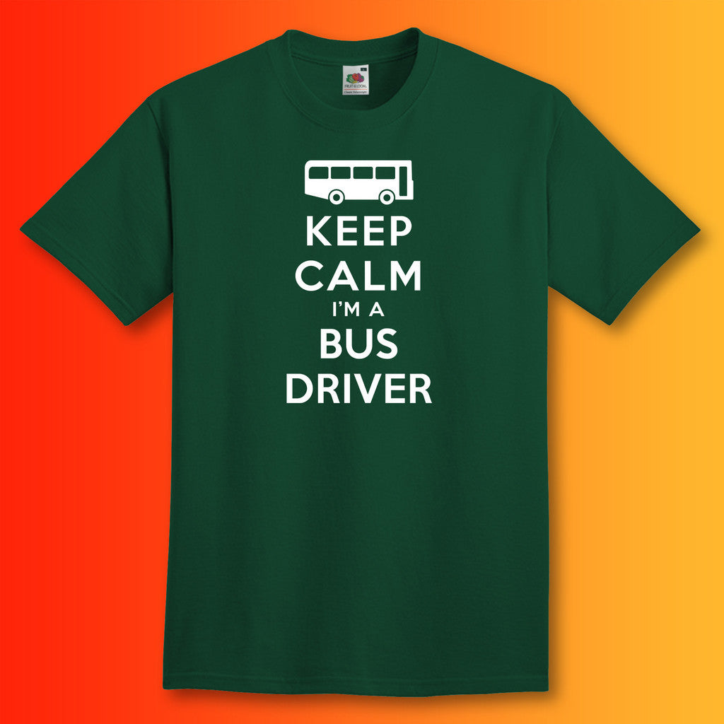 Keep Calm I'm a Bus Driver T-Shirt Bottle Green