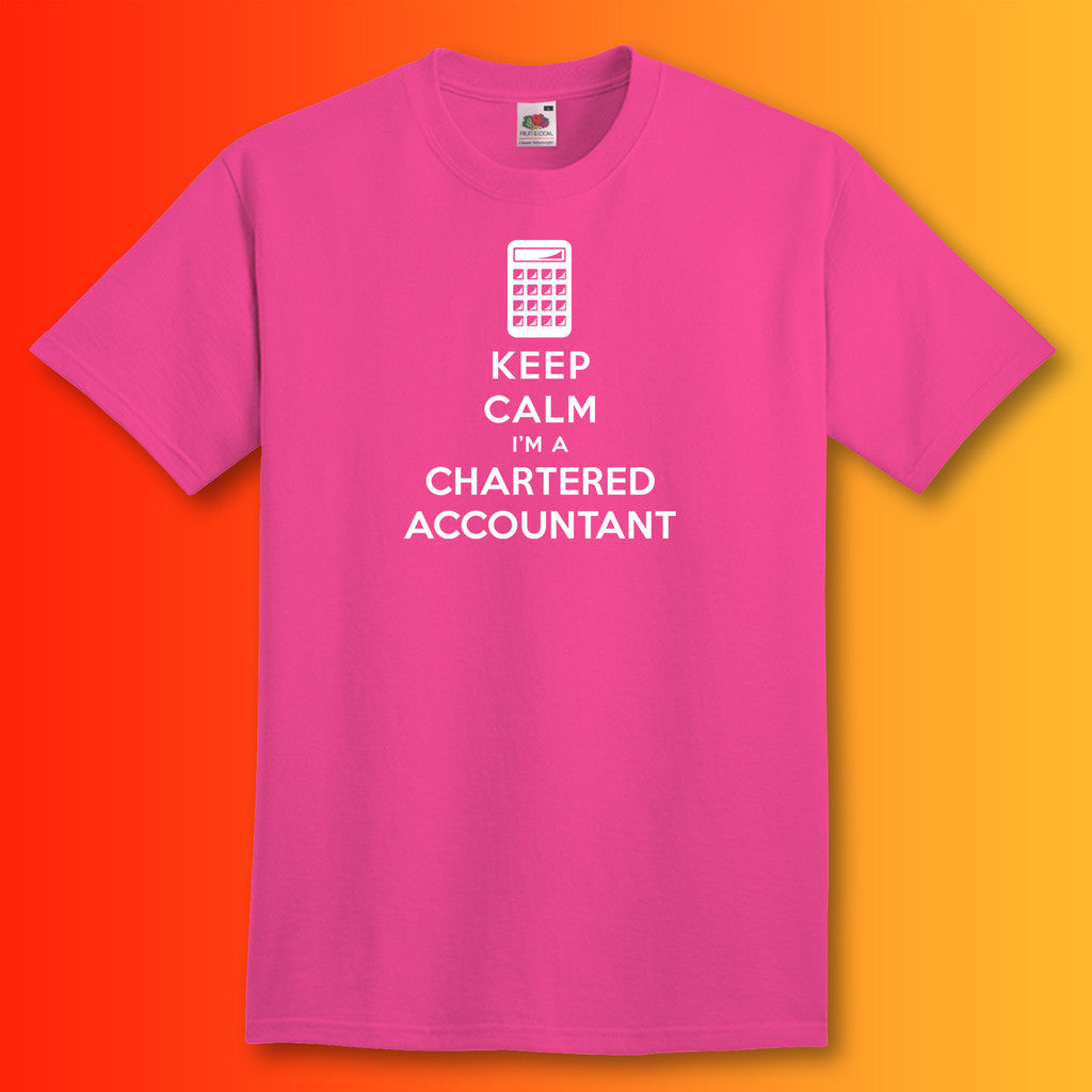 Keep Calm I'm a Chartered Accountant T-Shirt Fuchsia