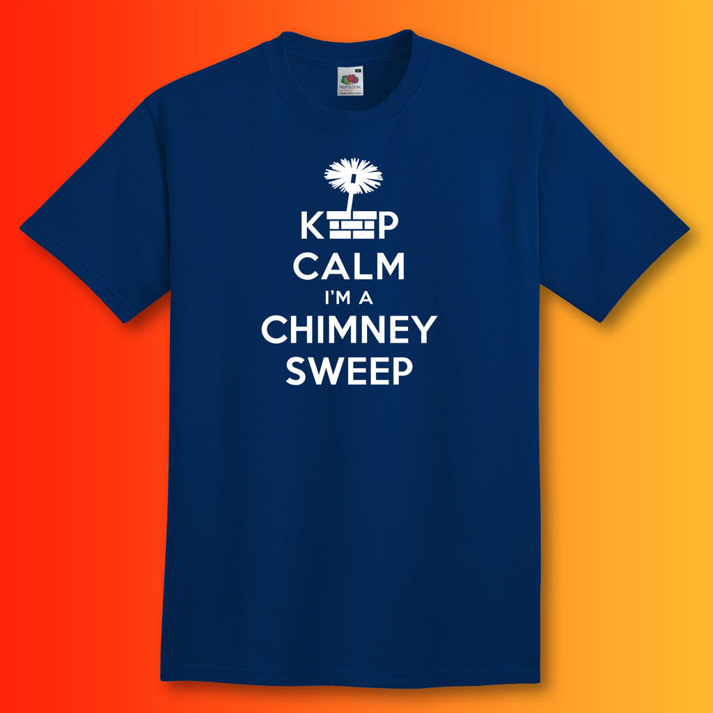 Keep Calm I'm a Chimney Sweep T-Shirt Navy