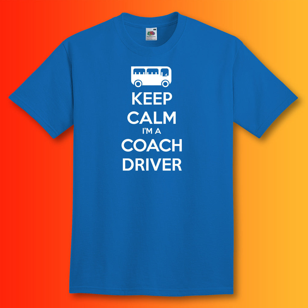 Keep Calm I'm a Coach Driver T-Shirt Royal Blue