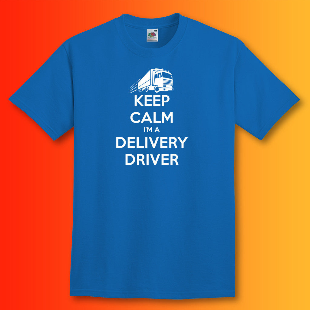 Keep Calm I'm a Delivery Driver T-Shirt Royal Blue
