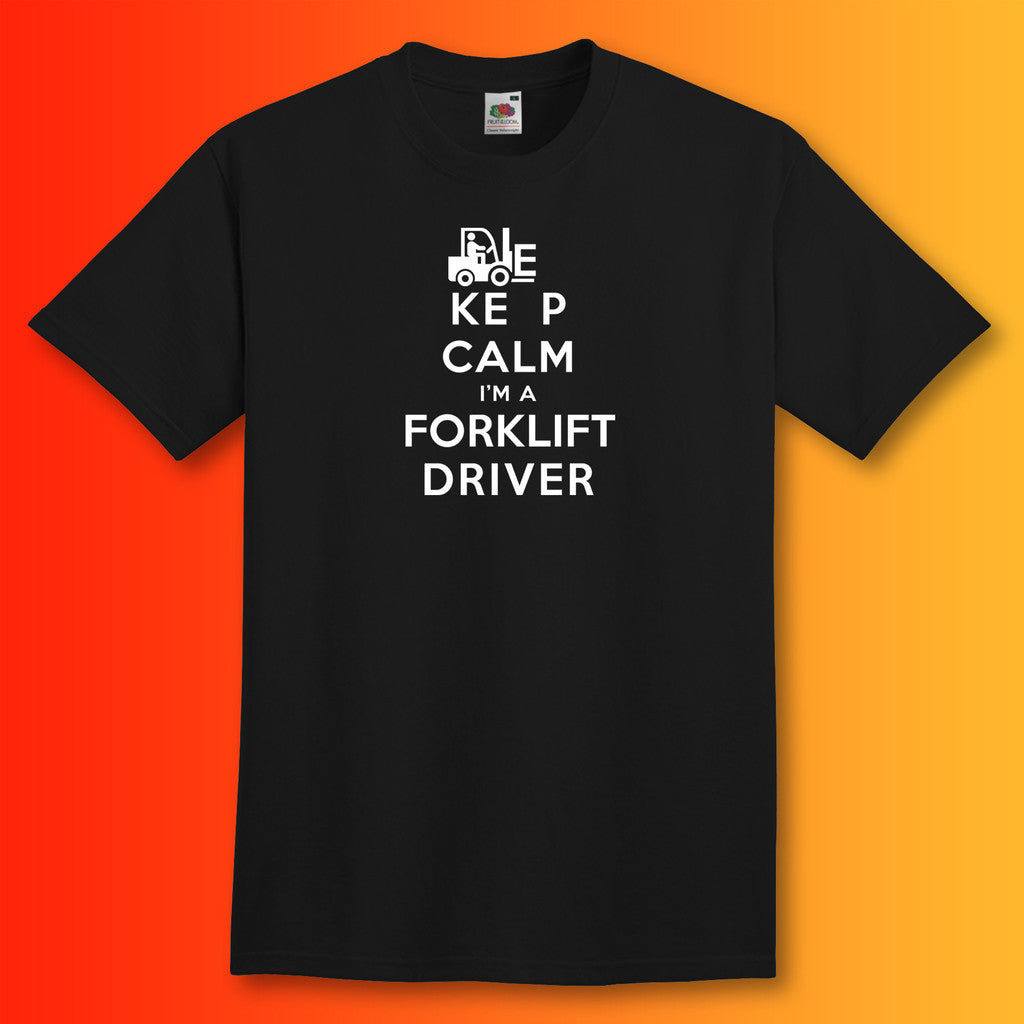 Keep Calm I'm a Forklift Driver T-Shirt Black