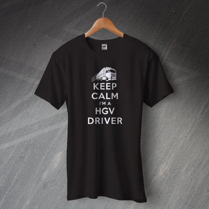 Keep Calm I'm a HGV Driver T-Shirt Black