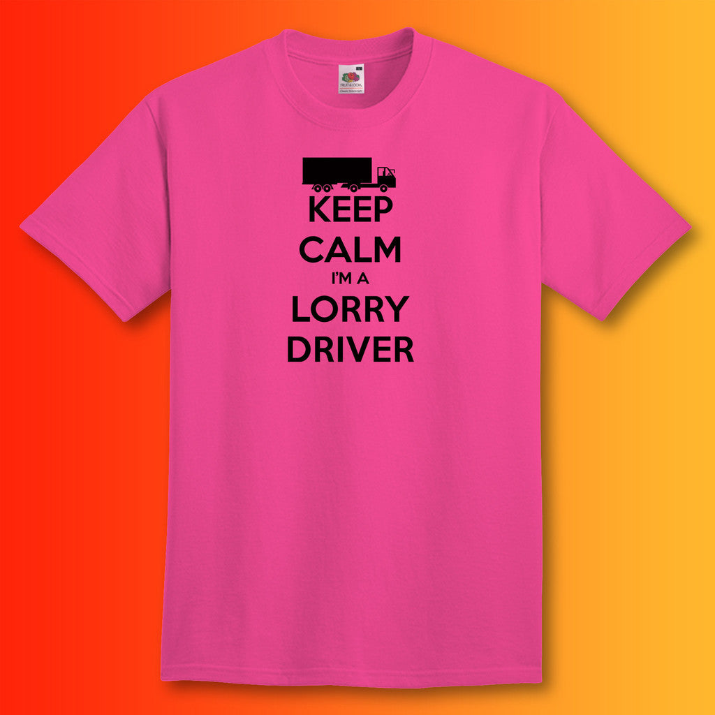 Keep Calm I'm a Lorry Driver T-Shirt Fuchsia