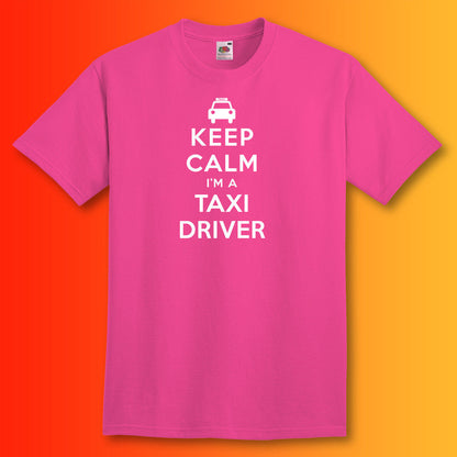 Keep Calm I'm a Taxi Driver T-Shirt Fuchsia