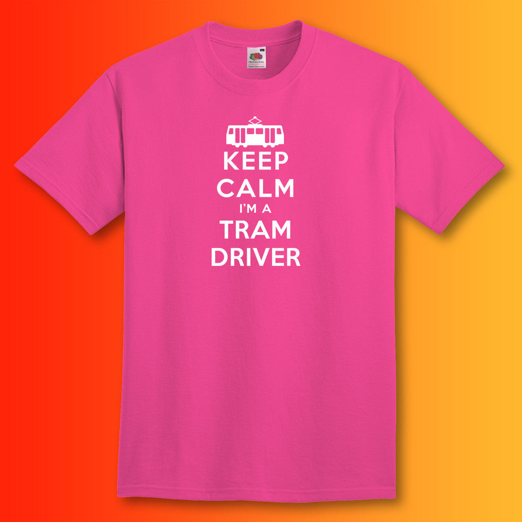 Keep Calm I'm a Tram Driver T-Shirt Fuchsia
