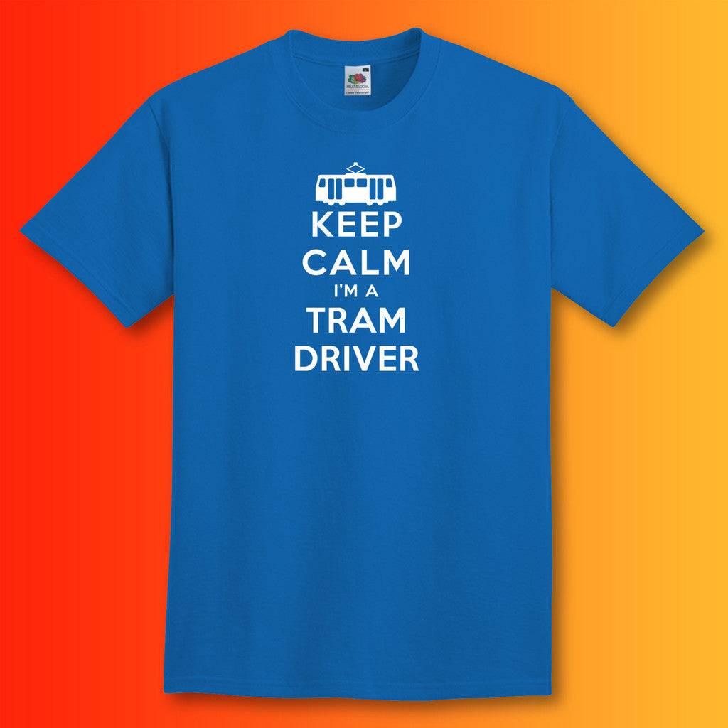 Keep Calm I'm a Tram Driver T-Shirt Royal Blue