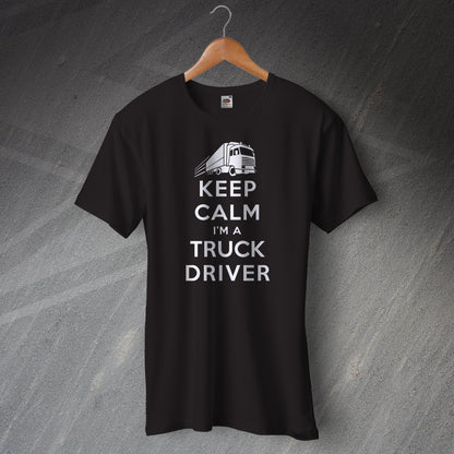 Keep Calm I'm a Truck Driver T-Shirt Black