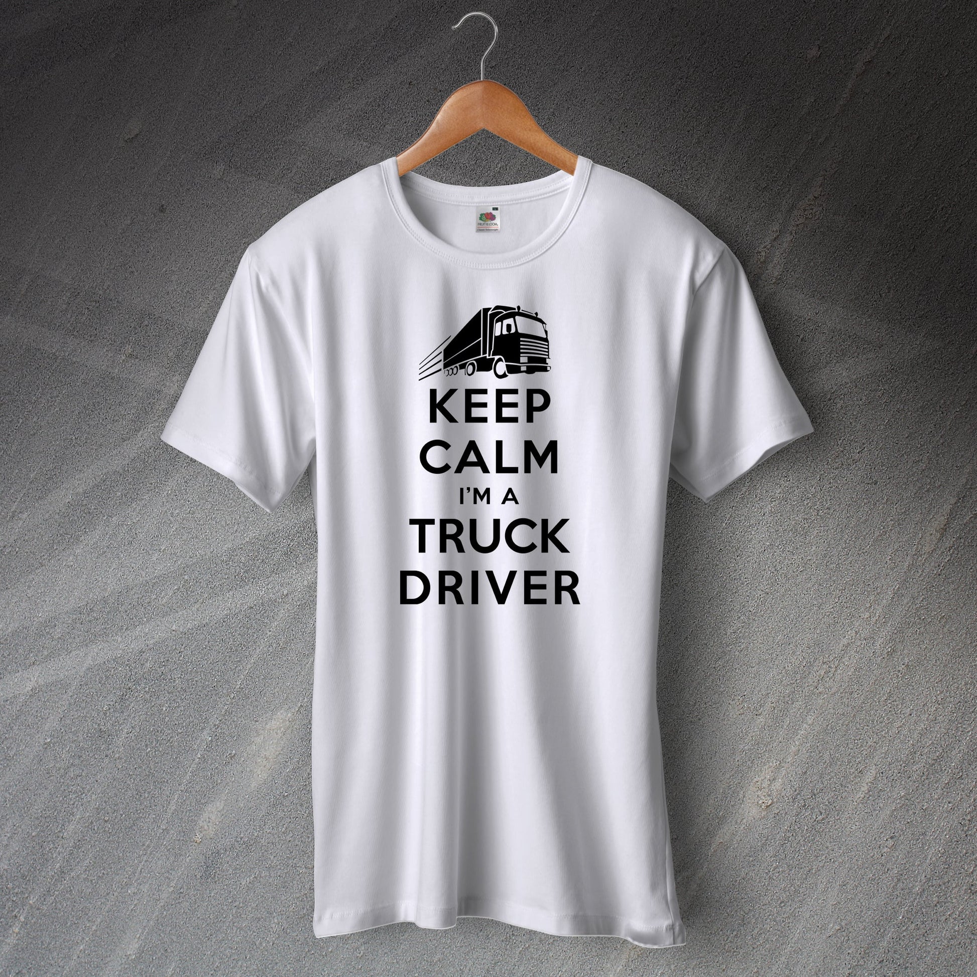 Keep Calm I'm a Truck Driver T-Shirt White