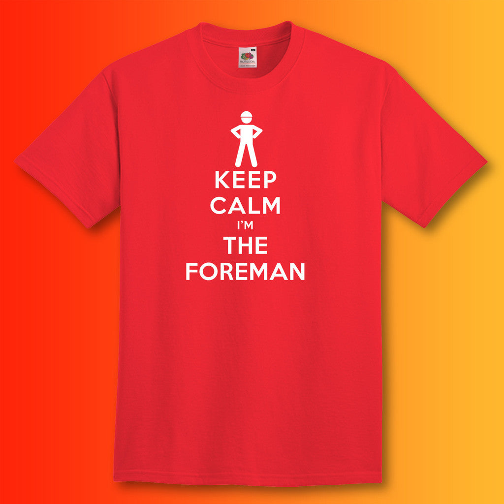 Keep Calm I'm the Foreman T-Shirt Red